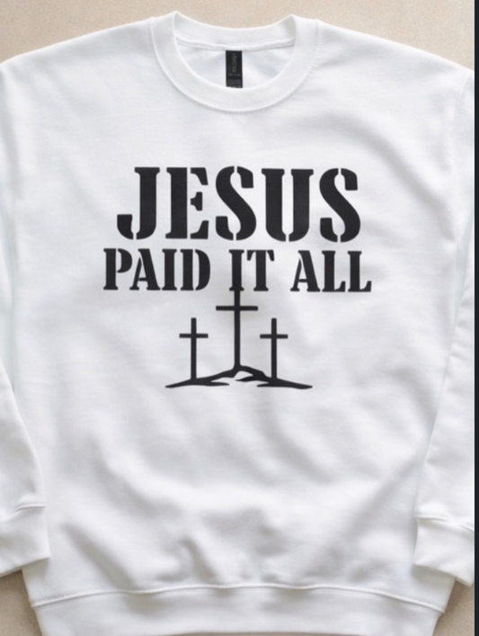 “Jesus Paid It All” Sweatshirt